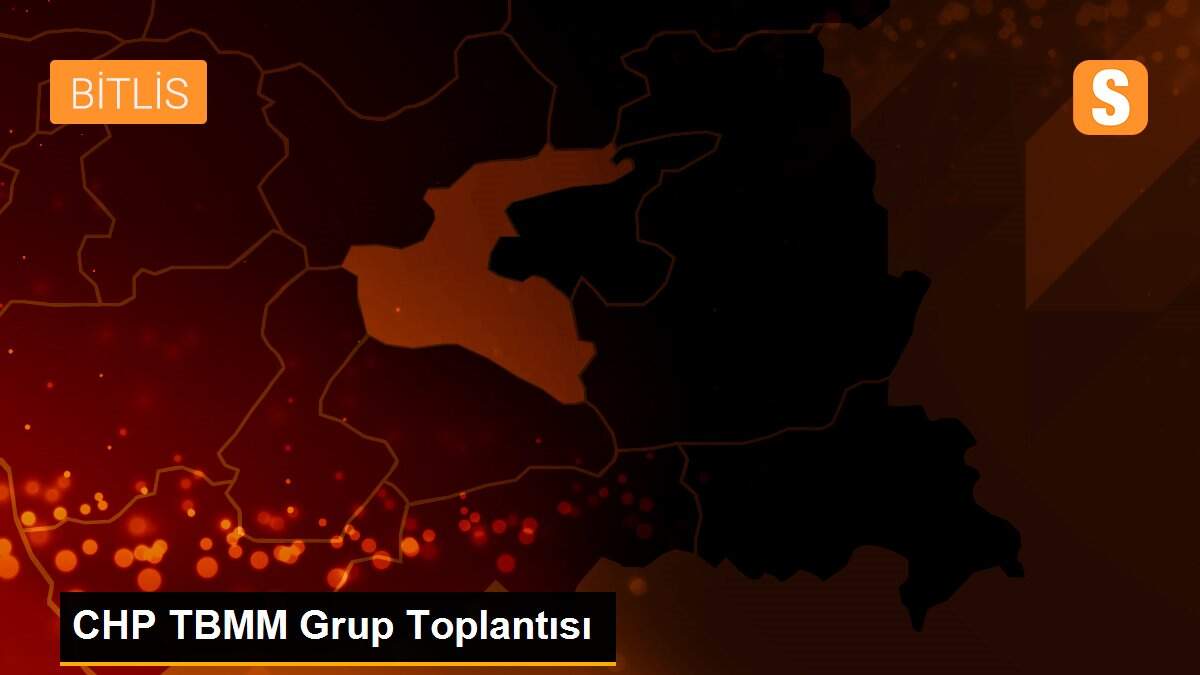 CHP TBMM Grup Toplantısı