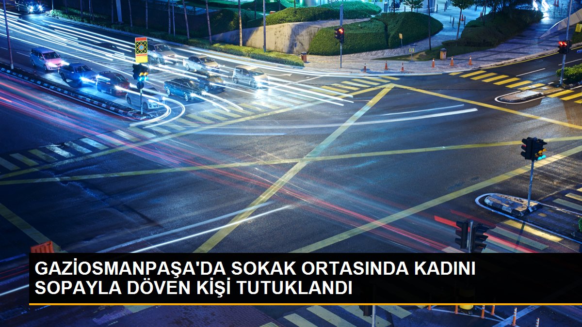 GAZİOSMANPAŞA\'DA SOKAK ORTASINDA KADINI SOPAYLA DÖVEN KİŞİ TUTUKLANDI