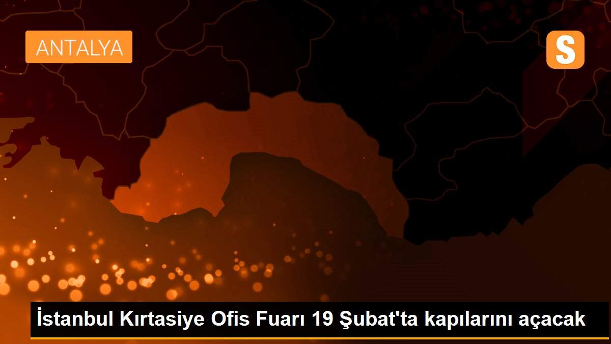 İstanbul Kırtasiye Ofis Fuarı 19 Şubat\'ta kapılarını açacak