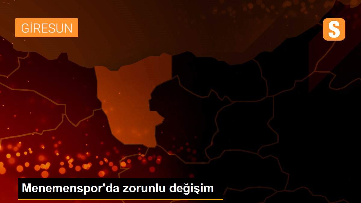 Menemenspor\'da zorunlu değişim