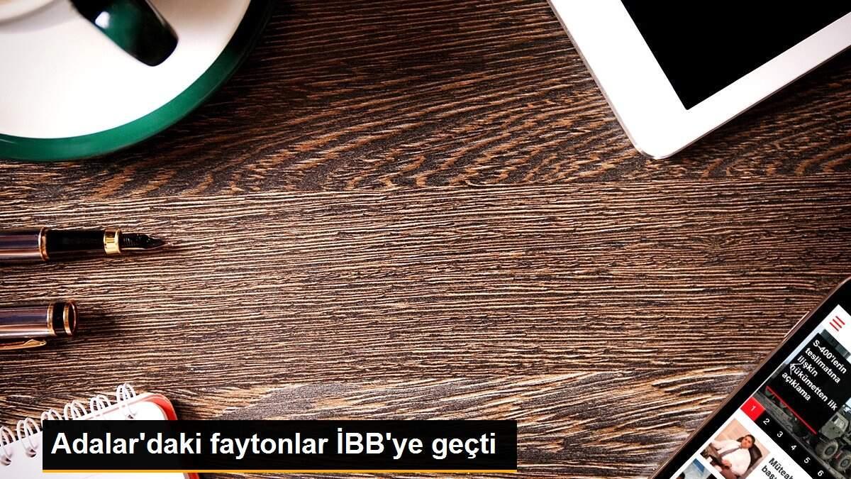 Adalar\'daki faytonlar İBB\'ye geçti