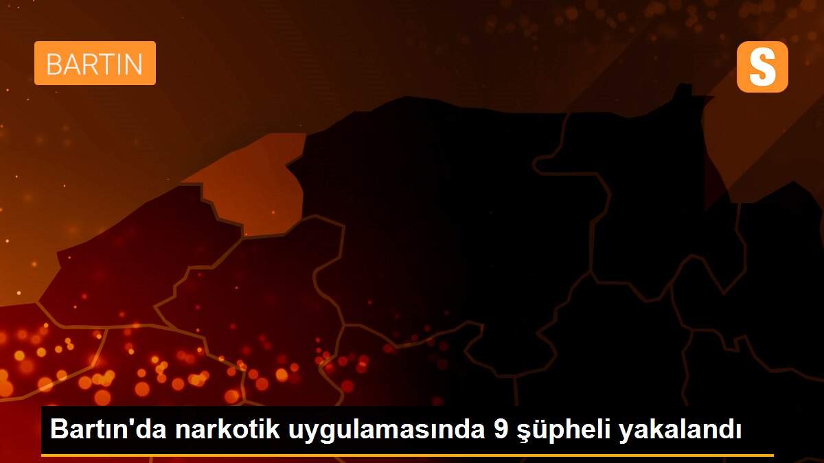 Bartın\'da narkotik uygulamasında 9 şüpheli yakalandı