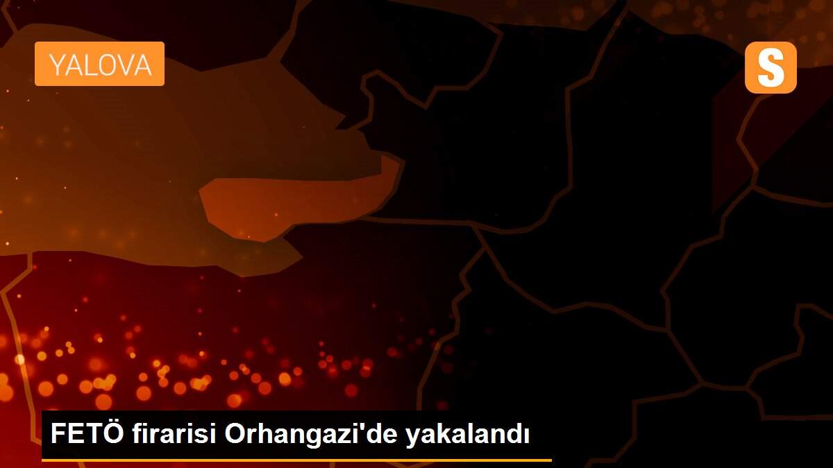 FETÖ firarisi Orhangazi\'de yakalandı