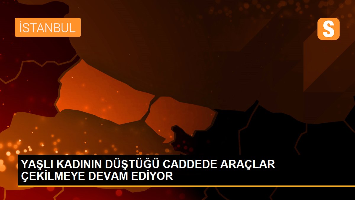 YAŞLI KADININ DÜŞTÜĞÜ CADDEDE ARAÇLAR ÇEKİLMEYE DEVAM EDİYOR