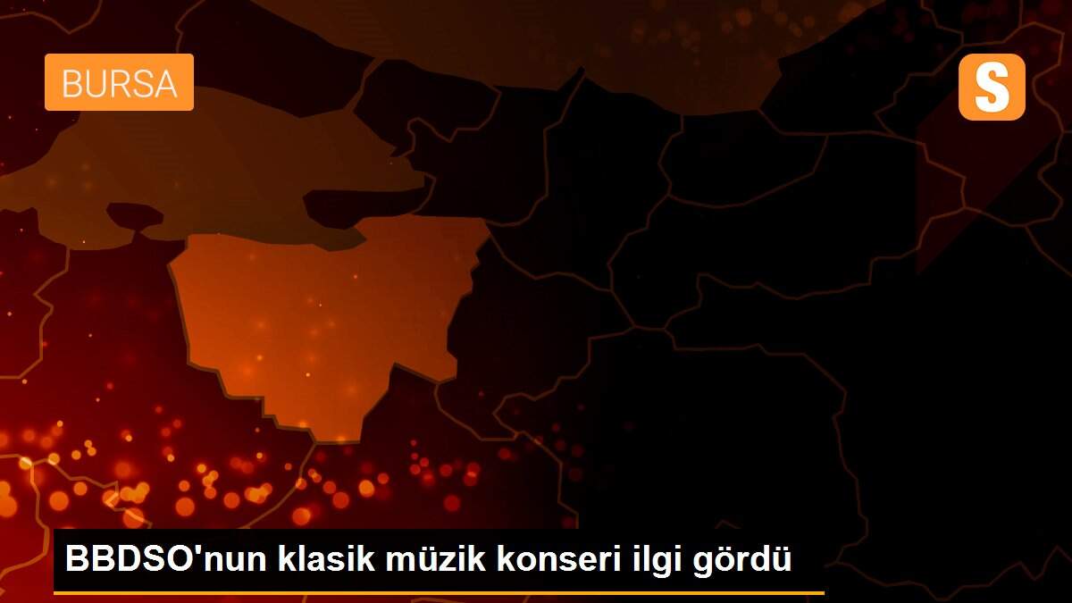 BBDSO\'nun klasik müzik konseri ilgi gördü