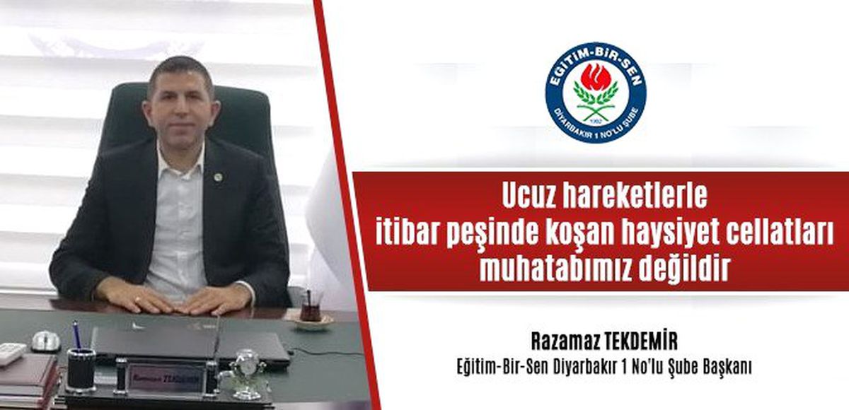 Eğitim-Bir-Sen Diyarbakır 1 No\'lu Şube Başkanı Tekdemir: "Eğitim-Bir-Sen olarak bu manipülatif...