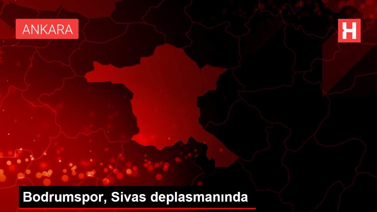 Bodrumspor, Sivas deplasmanında