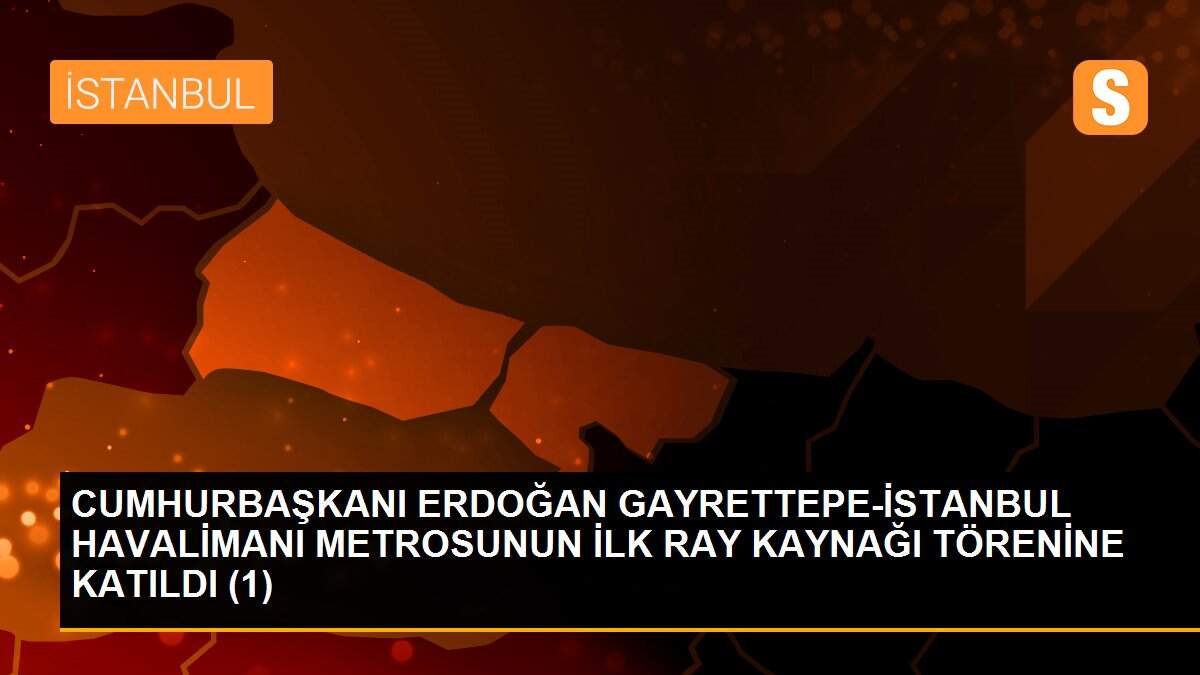 CUMHURBAŞKANI ERDOĞAN GAYRETTEPE-İSTANBUL HAVALİMANI METROSUNUN İLK RAY KAYNAĞI TÖRENİNE KATILDI (1)