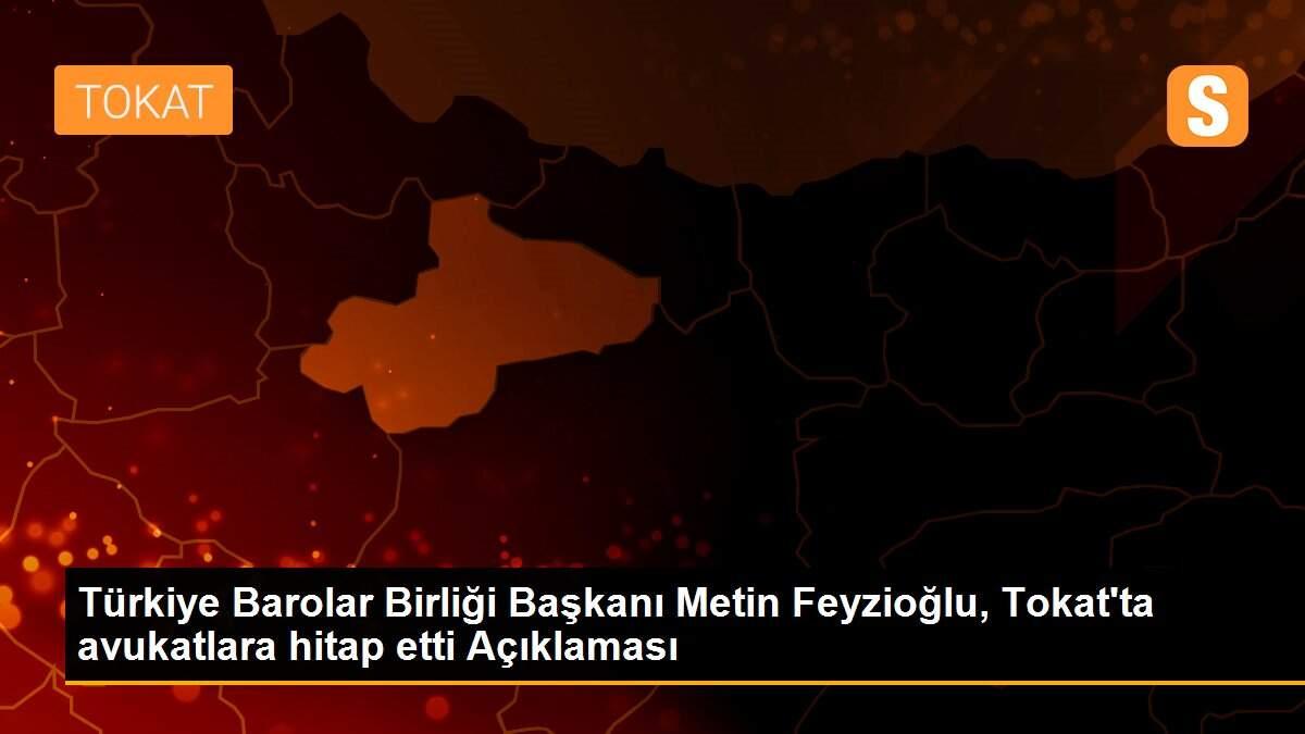 Türkiye Barolar Birliği Başkanı Metin Feyzioğlu, Tokat\'ta avukatlara hitap etti Açıklaması