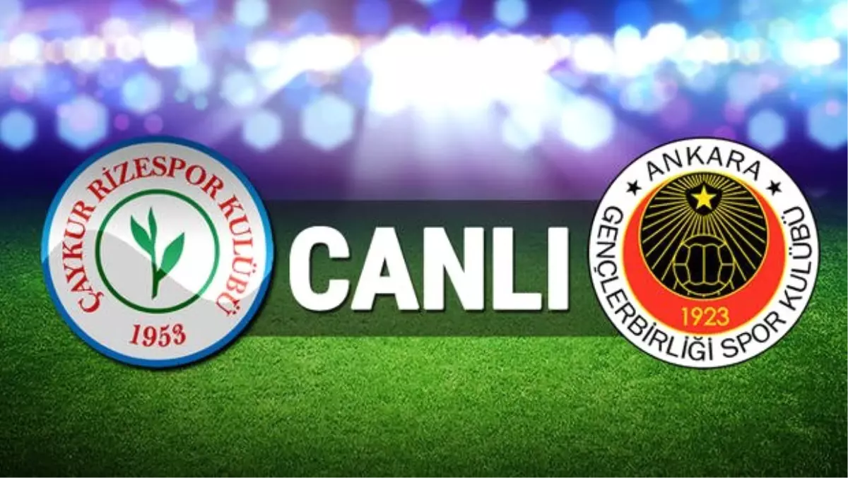 Çaykur Rizespor - Gençlerbirliği maçı saat kaçta hangi kanalda canlı izlenecek?