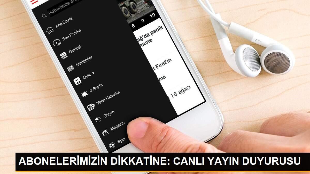 ABONELERİMİZİN DİKKATİNE: CANLI YAYIN DUYURUSU