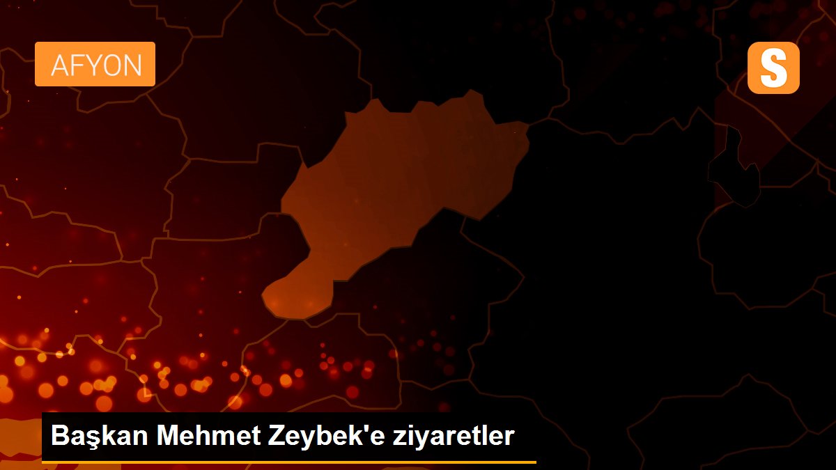 Başkan Mehmet Zeybek\'e ziyaretler