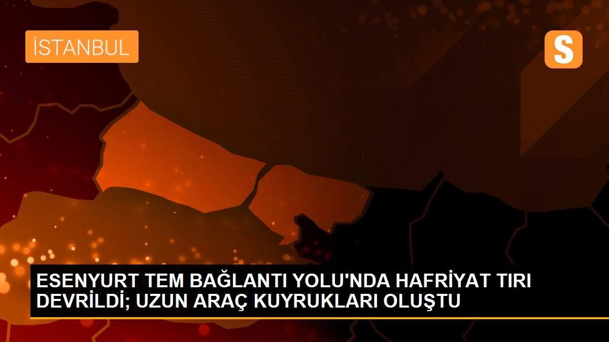 ESENYURT TEM BAĞLANTI YOLU\'NDA HAFRİYAT TIRI DEVRİLDİ; UZUN ARAÇ KUYRUKLARI OLUŞTU