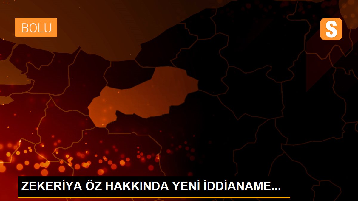 ZEKERİYA ÖZ HAKKINDA YENİ İDDİANAME...