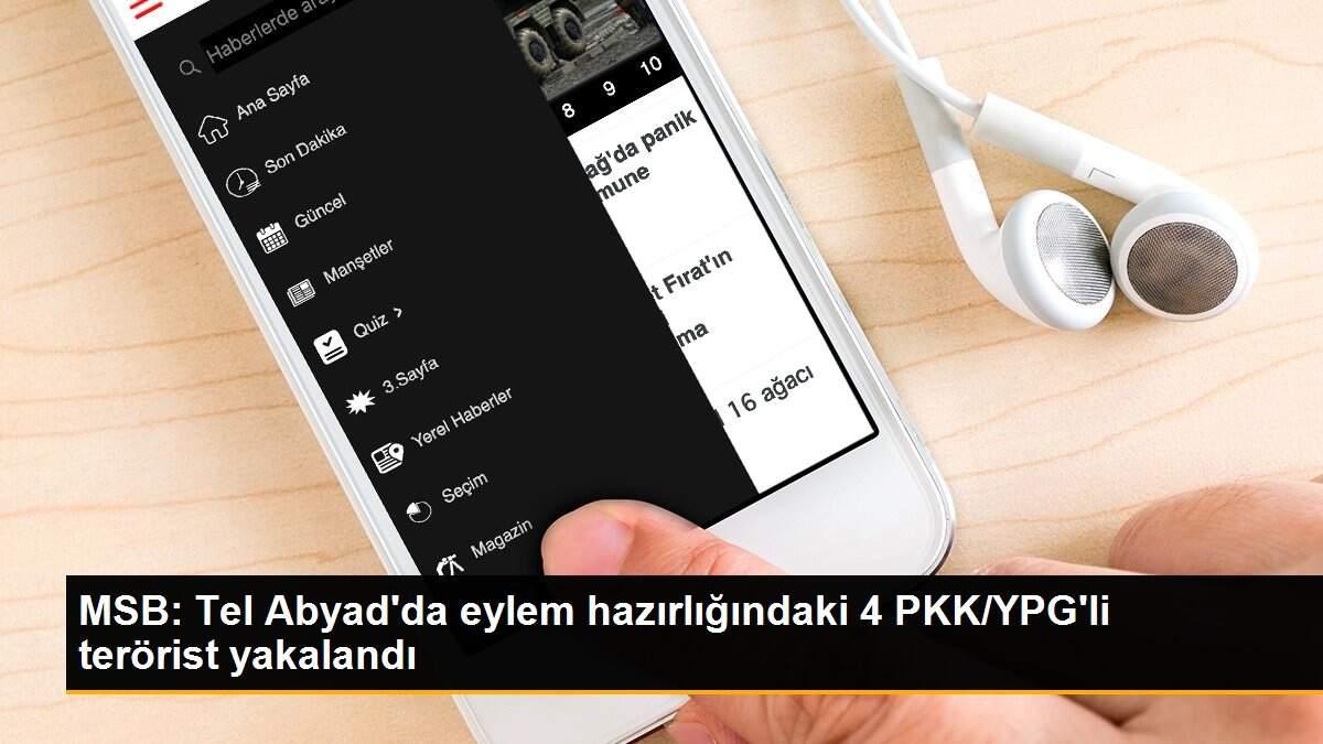 MSB: Tel Abyad\'da eylem hazırlığındaki 4 PKK/YPG\'li terörist yakalandı