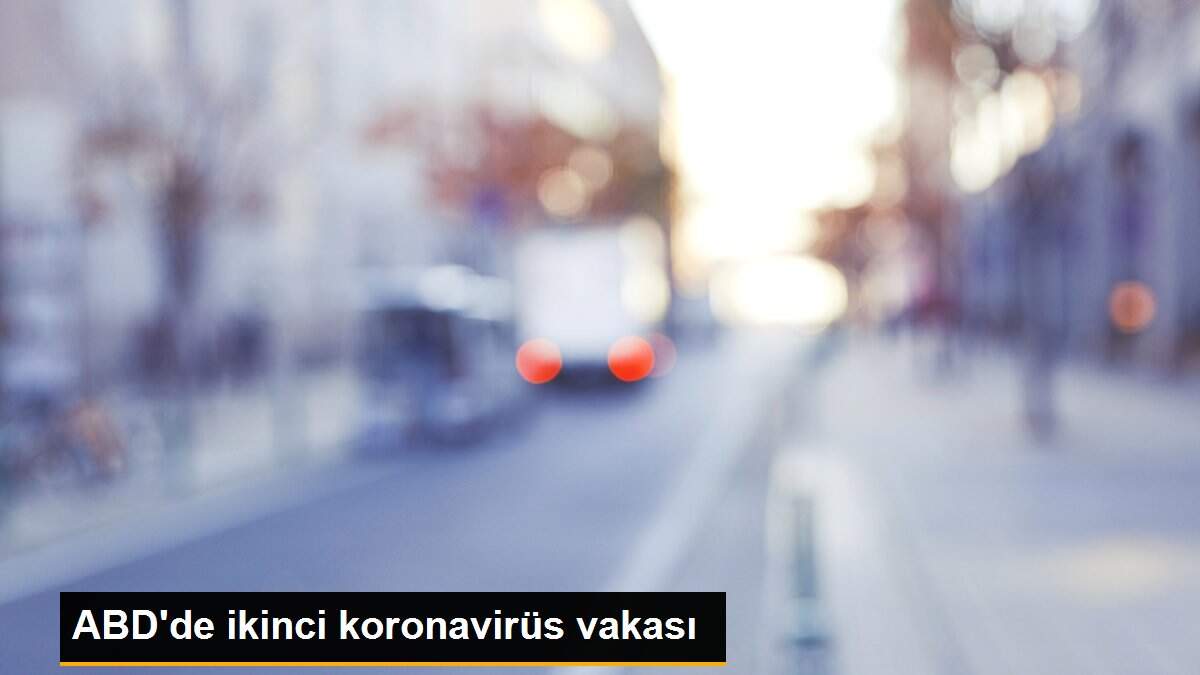 ABD\'de ikinci koronavirüs vakası