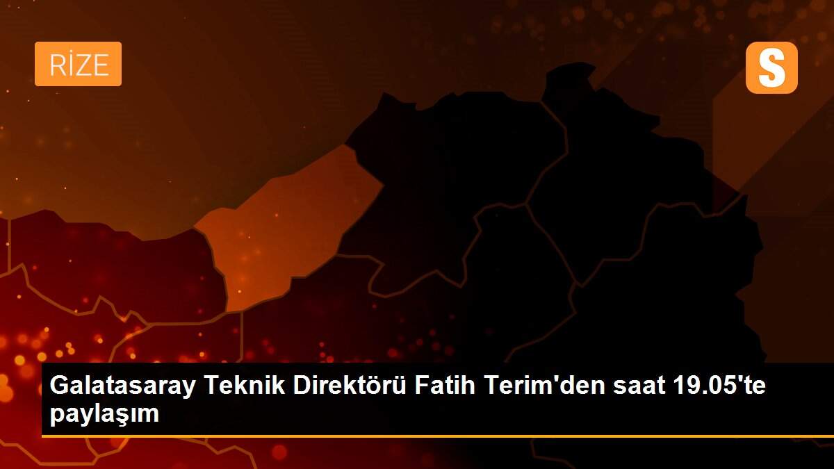 Galatasaray Teknik Direktörü Fatih Terim\'den saat 19.05\'te paylaşım