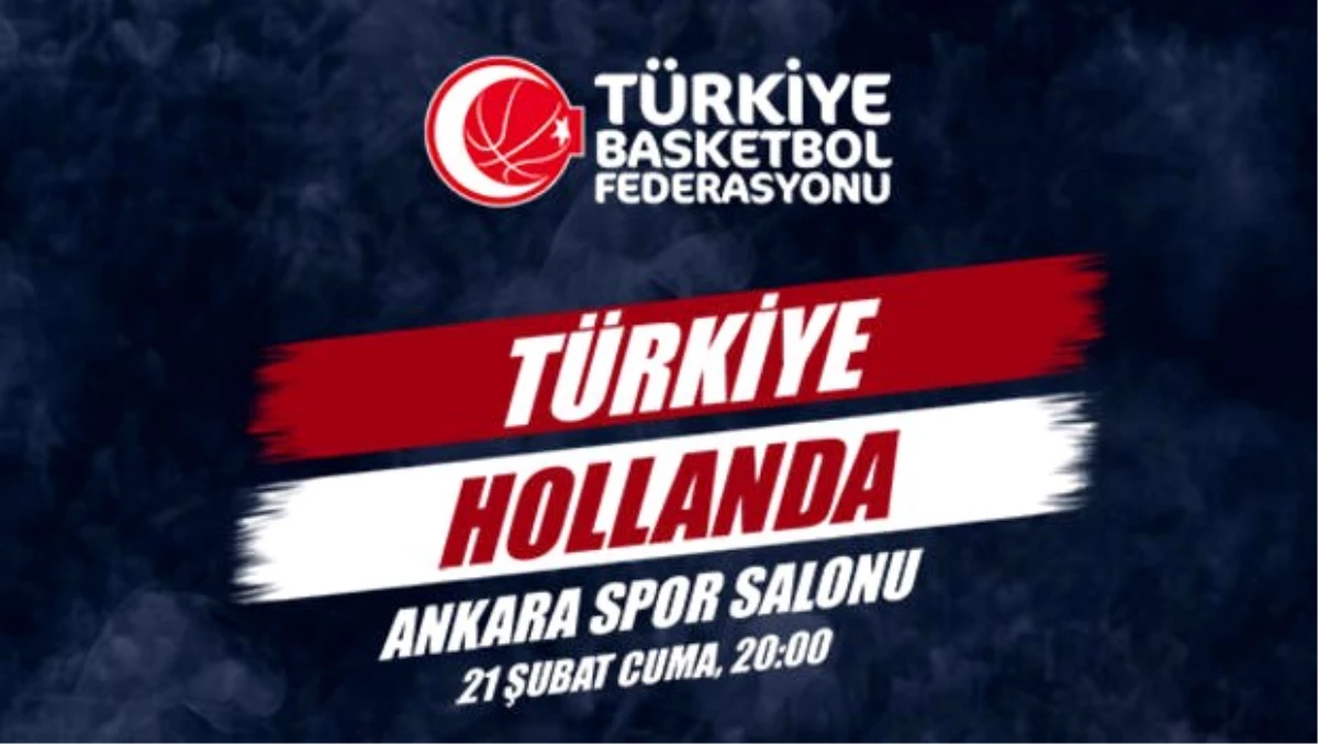 "Türkiye-Hollanda" basketbol maçının biletleri satışta!