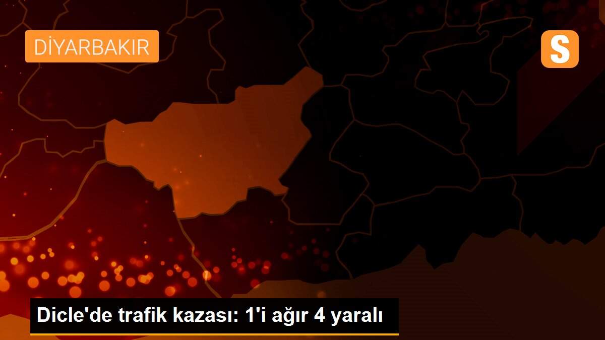 Dicle\'de trafik kazası: 1\'i ağır 4 yaralı