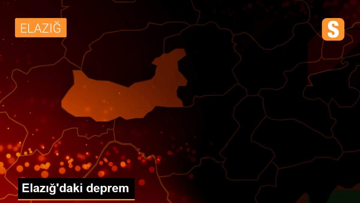 Elazığ\'daki deprem