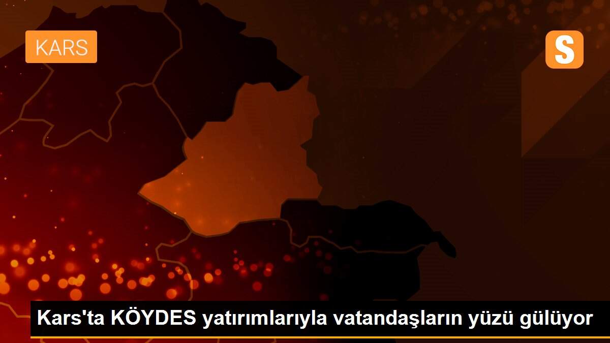 Kars\'ta KÖYDES yatırımlarıyla vatandaşların yüzü gülüyor
