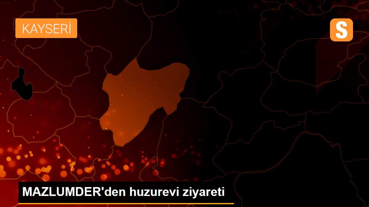 MAZLUMDER\'den huzurevi ziyareti