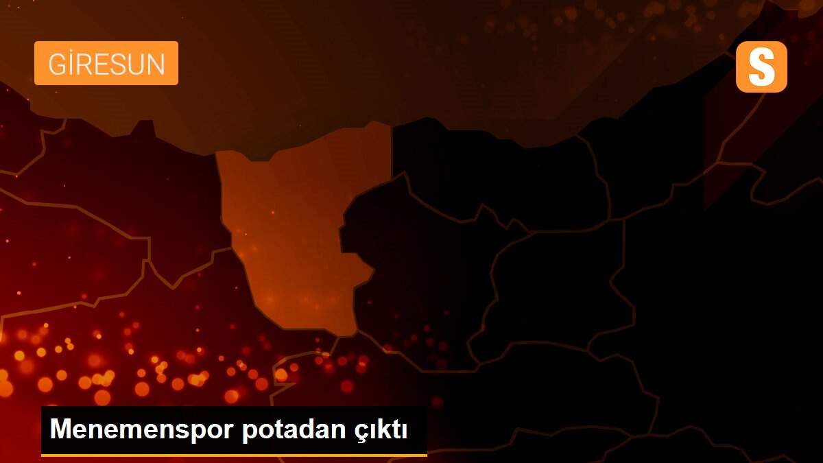 Menemenspor potadan çıktı