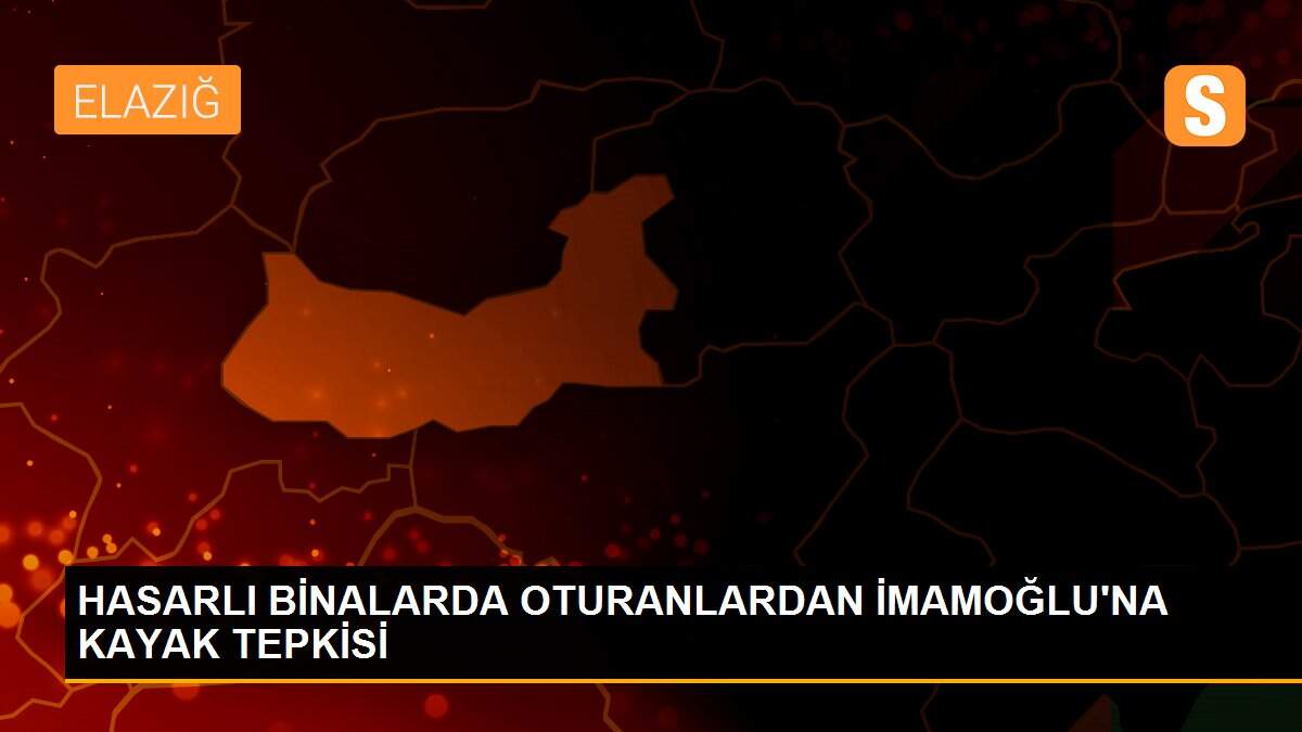 HASARLI BİNALARDA OTURANLARDAN İMAMOĞLU\'NA KAYAK TEPKİSİ