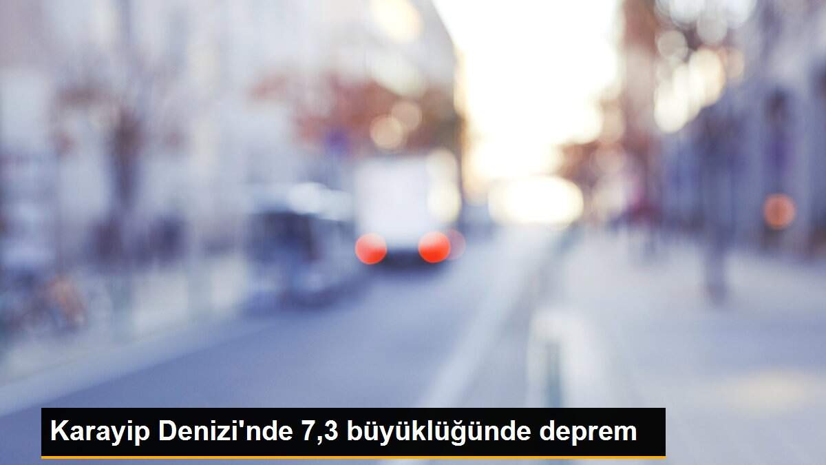 Karayip Denizi\'nde 7,3 büyüklüğünde deprem