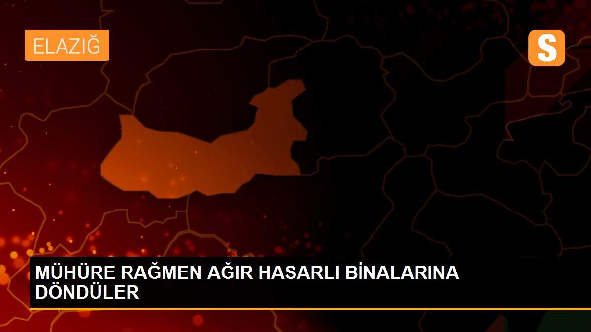 MÜHÜRE RAĞMEN AĞIR HASARLI BİNALARINA DÖNDÜLER