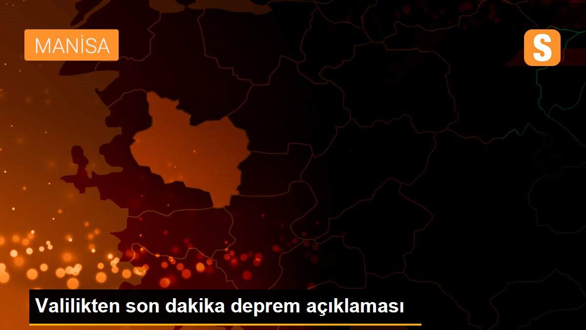 Valilikten son dakika deprem açıklaması