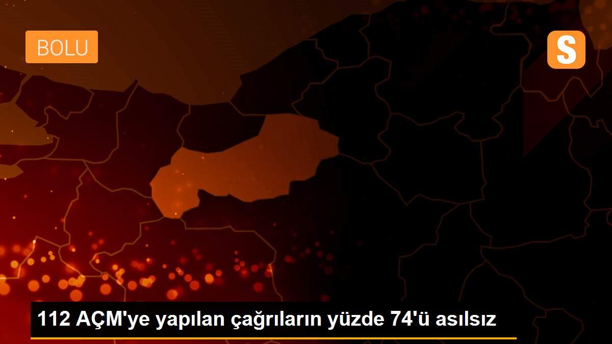 112 AÇM\'ye yapılan çağrıların yüzde 74\'ü asılsız