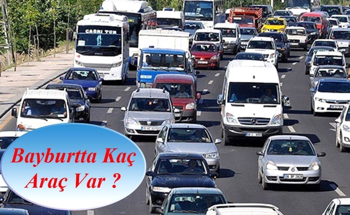 Bayburt\'ta trafiğe kayıtlı araç sayısı 15 bin 589 oldu