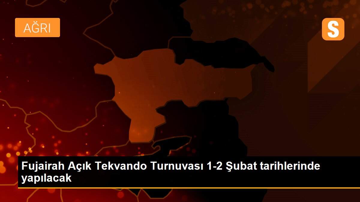 Fujairah Açık Tekvando Turnuvası 1-2 Şubat tarihlerinde yapılacak
