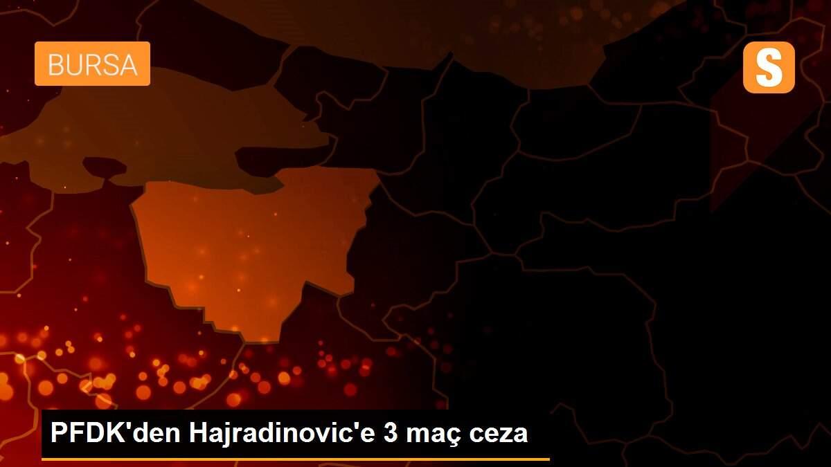 PFDK\'den Hajradinovic\'e 3 maç ceza