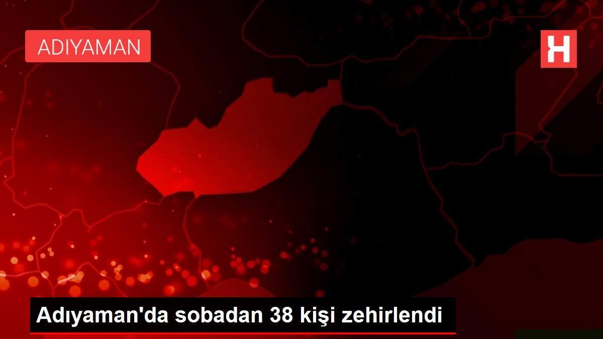 Adıyaman'da sobadan 38 kişi zehirlendi