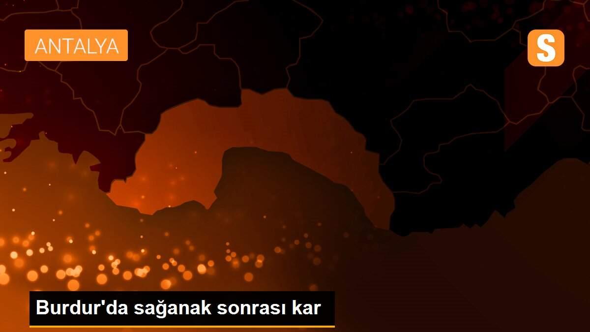 Burdur\'da sağanak sonrası kar