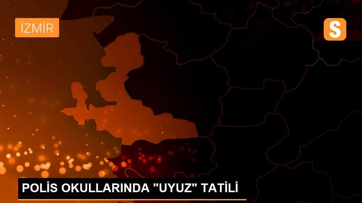 POLİS OKULLARINDA "UYUZ" TATİLİ