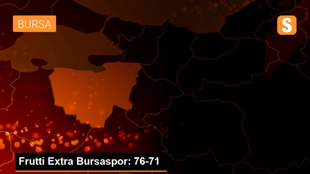 Frutti Extra Bursaspor: 76-71
