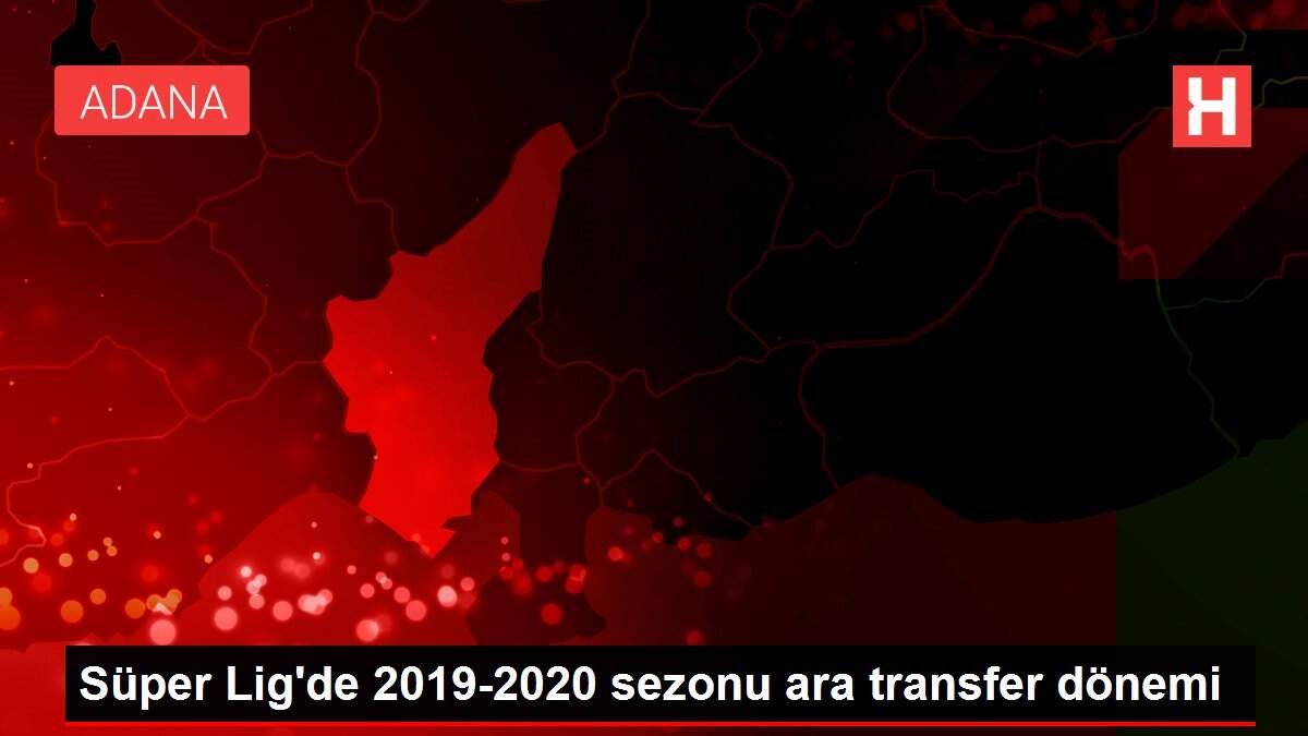 Süper Lig'de 2019-2020 sezonu ara transfer dönemi