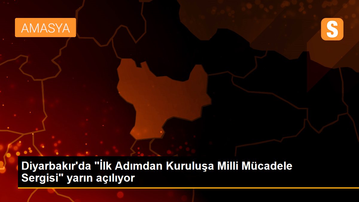 Diyarbakır\'da "İlk Adımdan Kuruluşa Milli Mücadele Sergisi" yarın açılıyor