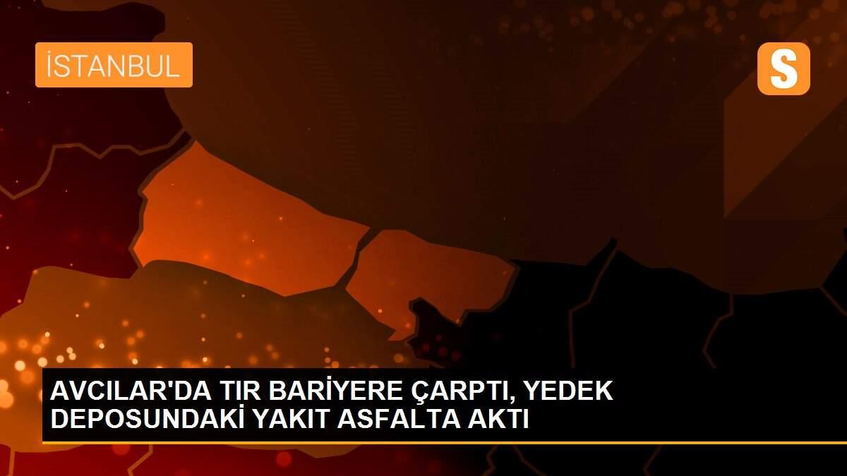 AVCILAR\'DA TIR BARİYERE ÇARPTI, YEDEK DEPOSUNDAKİ YAKIT ASFALTA AKTI