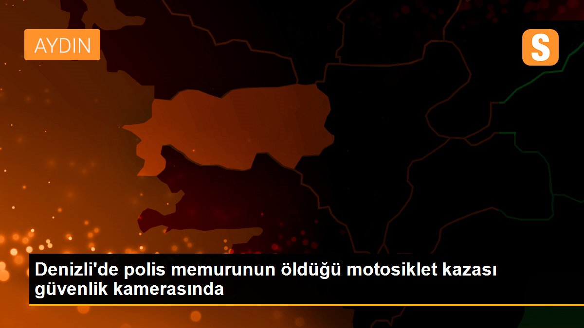 Denizli\'de polis memurunun öldüğü motosiklet kazası güvenlik kamerasında