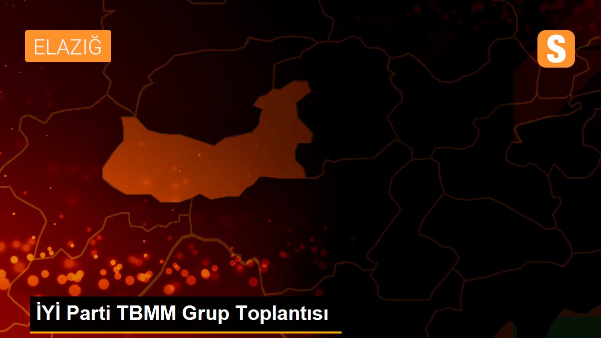 İYİ Parti TBMM Grup Toplantısı