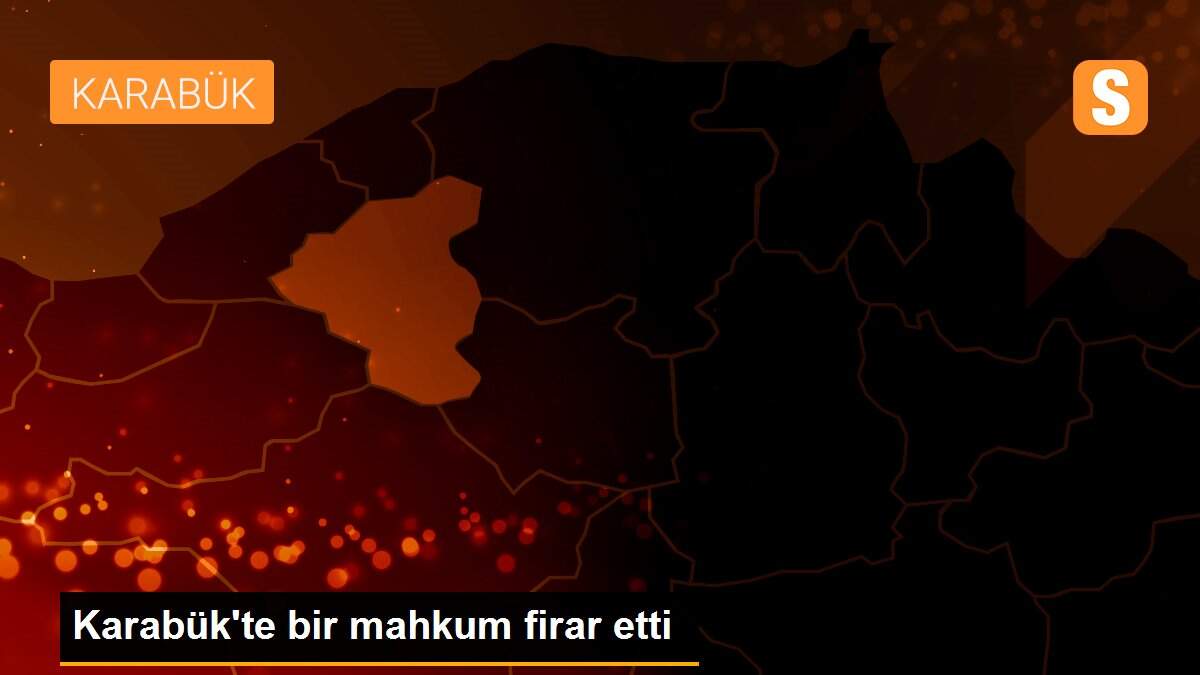 Karabük\'te bir mahkum firar etti