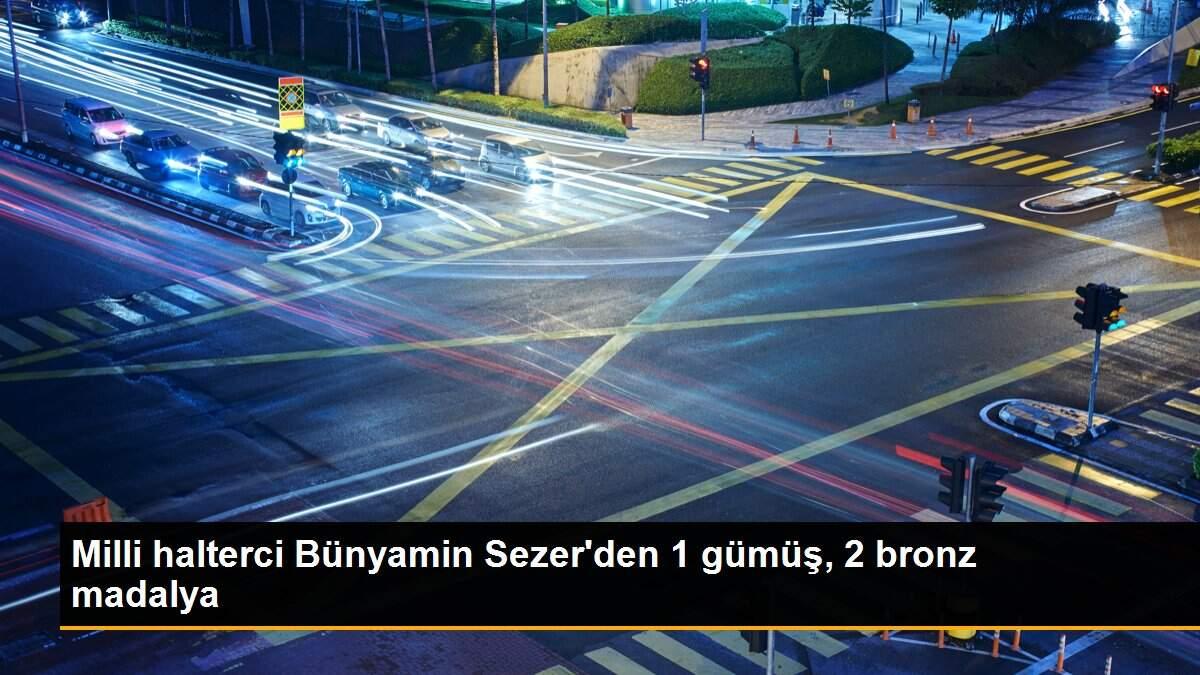 Milli halterci Bünyamin Sezer\'den 1 gümüş, 2 bronz madalya