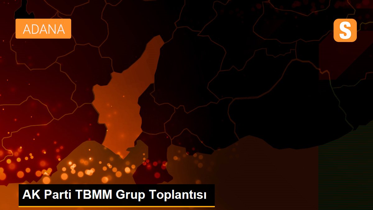 AK Parti TBMM Grup Toplantısı