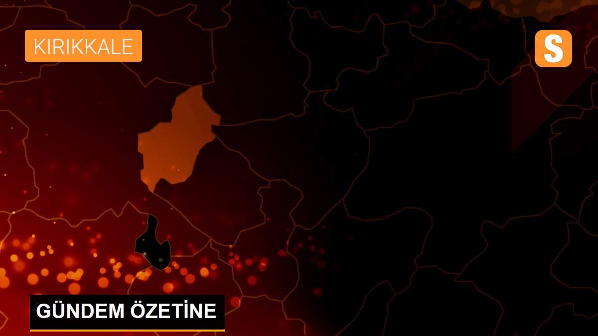 GÜNDEM ÖZETİNE