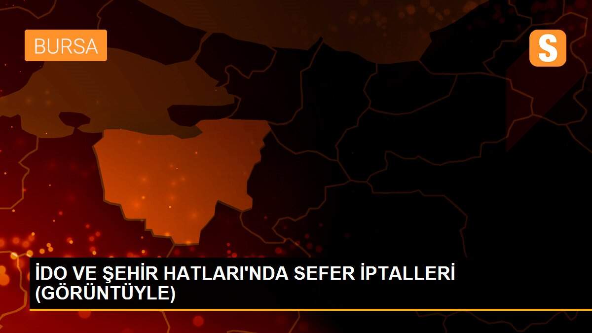 İDO VE ŞEHİR HATLARI\'NDA SEFER İPTALLERİ (GÖRÜNTÜYLE)