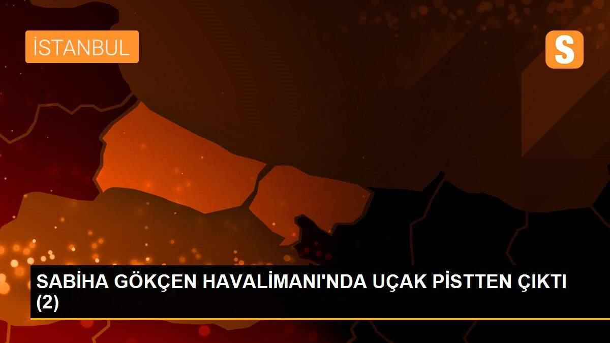 SABİHA GÖKÇEN HAVALİMANI\'NDA UÇAK PİSTTEN ÇIKTI (2)